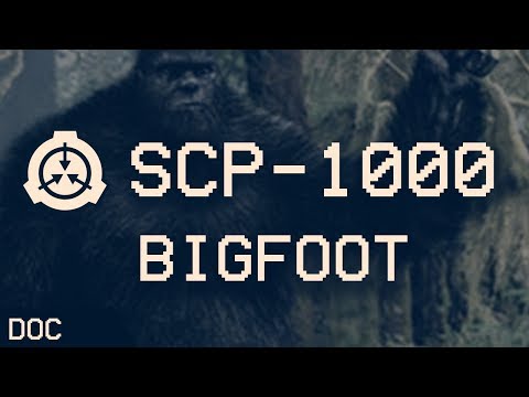 SCP-1000 - Bigfoot 🐵 : Object Class - Keter : Humanoid SCP