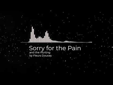 ES Sorry for the Pain and the Hurting - Fleurs Douces