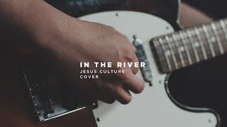 “In The River” Jesus Culture Guitar Cover
