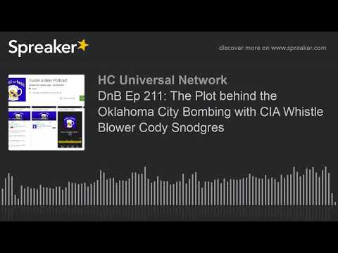 DnB Ep 211: The Plot behind the Oklahoma City Bombing with CIA Whistle Blower Cody Snodgres