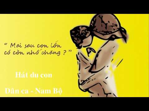 Ru con nam bộ, những câ hát ru con hay nhất -