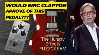 Would Clapton Approve? Tone Hungry FuzzCream