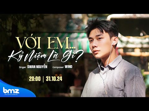 Với em... kỷ niệm là gì? - Swan Nguyễn