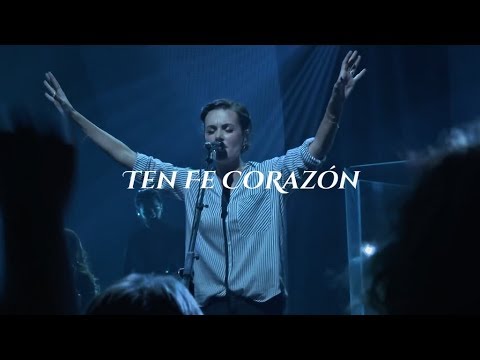 Ten Fe Corazón (Letra) - Bethel Music, Kristene DiMarco, Raquel Vega - En Español