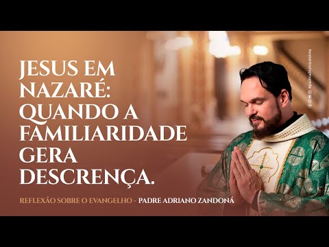 Jesus em Nazaré: Quando a Familiaridade Gera Descrença