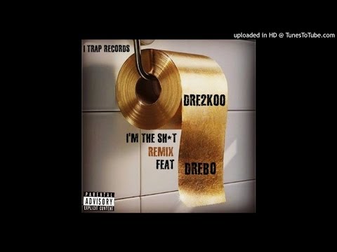 Dre2koo - I'm The Sh_t (Remix) feat. Drebo