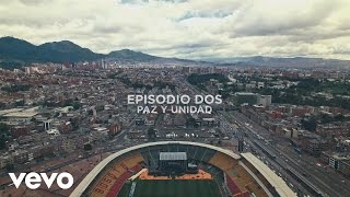 Carlos Vives - Episodio 2 - Paz y Unidad (En Vivo Desde el Estadio El Campín de Bogotá)