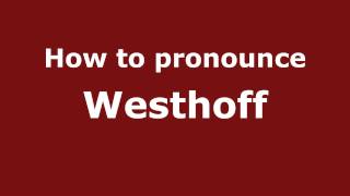 How to pronounce Westhoff