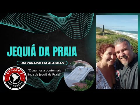 Descubra Jequiá da Praia: Entre Pontes, Fé e Belezas Naturais em Alagoas