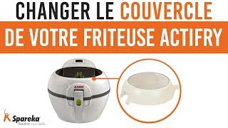 Comment changer le couvercle de votre friteuse SEB Actifry ?