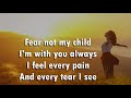 FEAR NOT MY CHILD