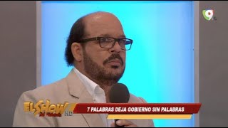 7 palabras deja al gobierno Dominicano sin Palabras