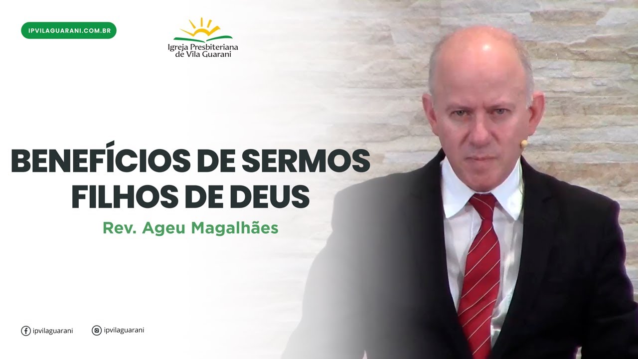 Benefícios de sermos Filhos de Deus - Romanos 8:17 | Rev Ageu Magalhães