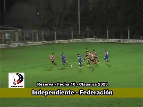 DIV. RESERVA: INDEPENDIENTE 1-0 FEDERACIÓN - FECHA 10 - TORNEO CLAUSURA (LIGA INTERPROVINCIAL)