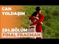 Can Yoldaşım 314 Bölüm Final Fragmanı 9 Haziran Perşembe