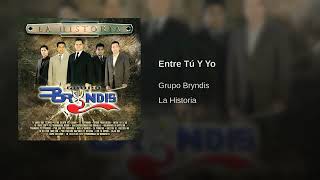 Grupo Bryndis - Entre Tú Y Yo