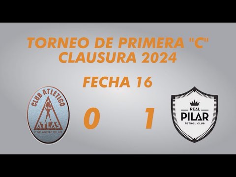 Primera "C" Clausura 2024 - Fecha 16 - Atlas 0 Real Pilar 1 - Resumen
