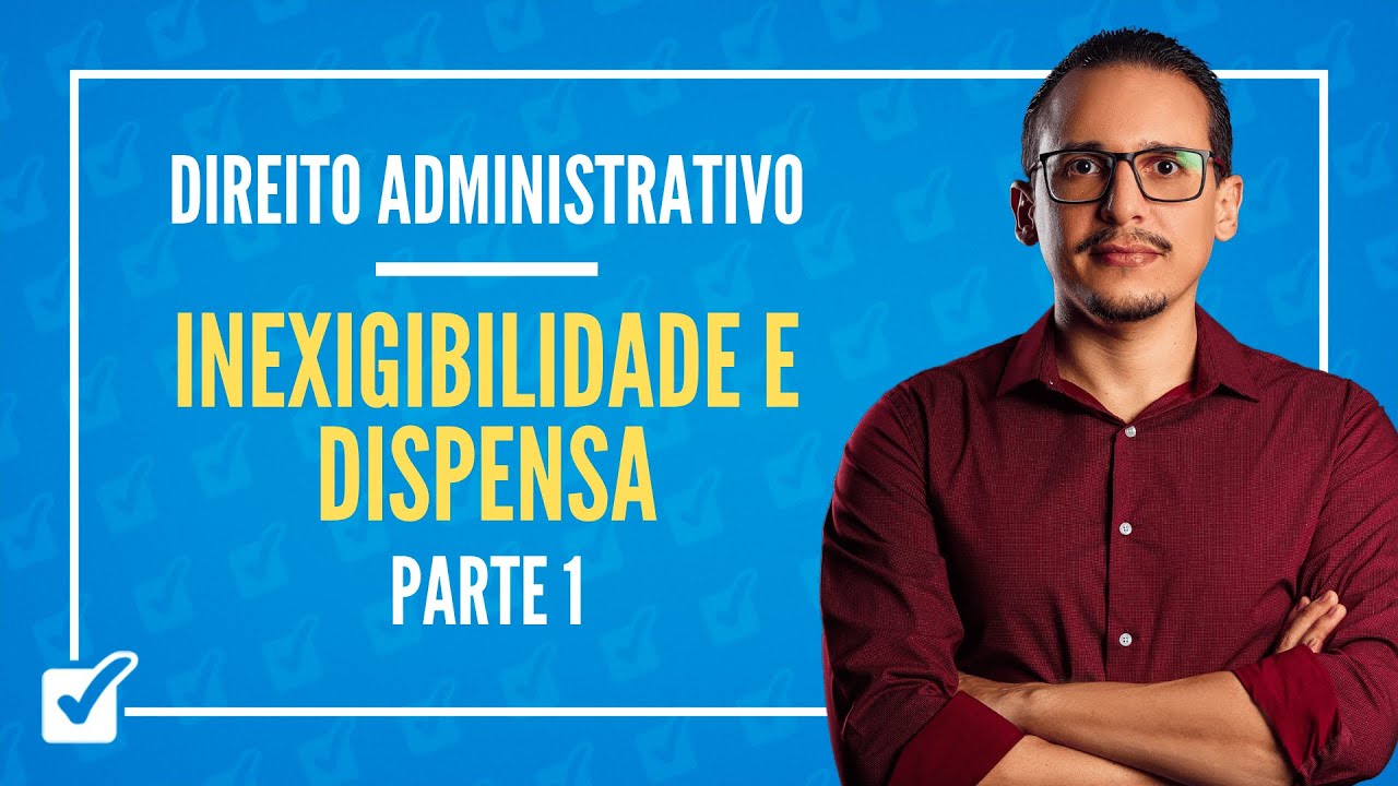 14.03.08. Aula de Contratação Direta, Inexigibilidade e Dispensa (Direito Administrativo) - Parte 1