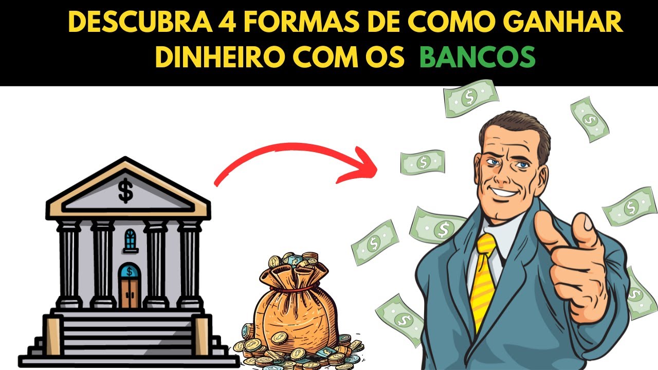 4 formas de como ganhar dinheiro com os bancos - (4 formas)