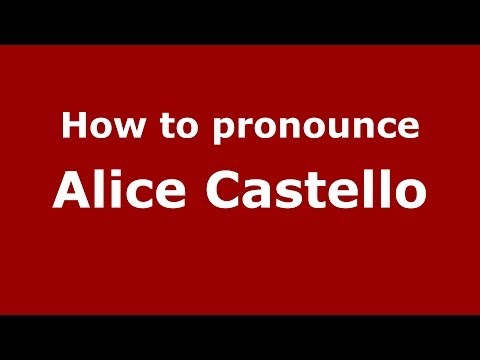 How to pronounce Alice Castello (Italian/Italy) - PronounceNames.com