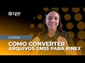 Como Converter Arquivo GNSS Para Rinex