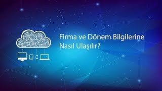 Firma ve dönem bilgilerine nasıl ulaşılır?