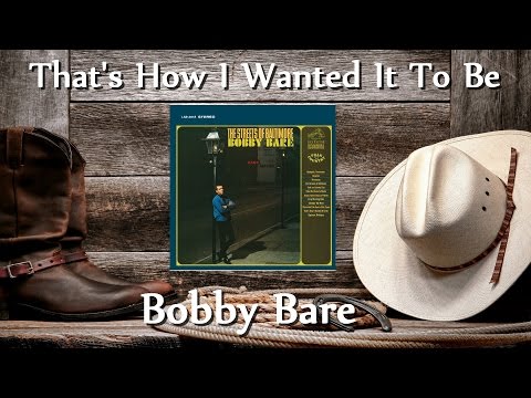 Thats How I Wanted It To Be - Bobby Bare