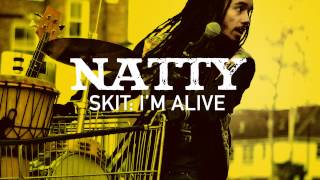 Natty - Skit: I'm Alive (Out Of Fire: The Mixtape)