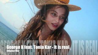 George K. feat. Tonia Kar - It is real (Original Mix)