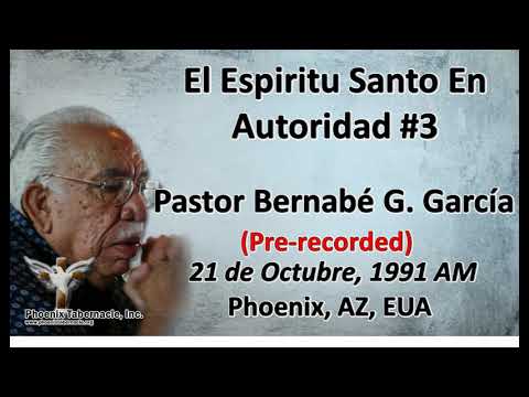 2018-0925 El Espiritu Santo En Autoridad#3(1991-1021AM) Pastor Bernabé G García
