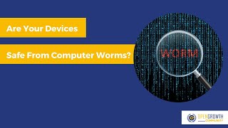 Are Your Devices Safe From Computer Worms