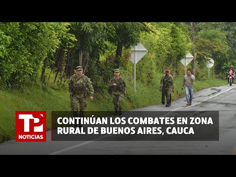 Continúan los combates en zona rural de Buenos Aires, Cauca |18.02.2024| TP Noticias