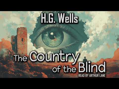 The Country of the Blind by H.G. Wells | Short Story Audiobook