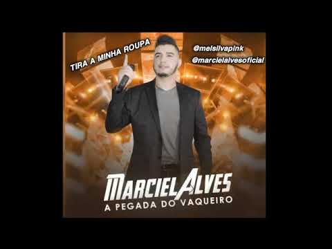 Tira A Minha Roupa - Marciel Alves Apegada do Vaqueiro