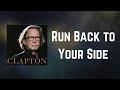 Eric Clapton - Run Back to Your Side (Lyrics)