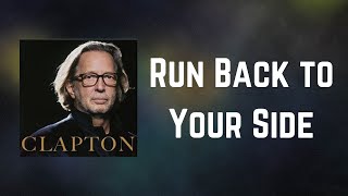Eric Clapton - Run Back to Your Side (Lyrics)
