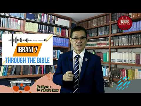 THROUGH THE BIBLE 209 - IBRANI 7 | DR. Suhento Liauw membahas setiap pasal dari Matius - Wahyu