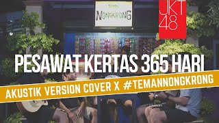 Download lagu PESAWAT KERTAS 365 HARI - JKT 48 ( AKUSTIK VERSION ) Cover X Teman Nongkrong mp3