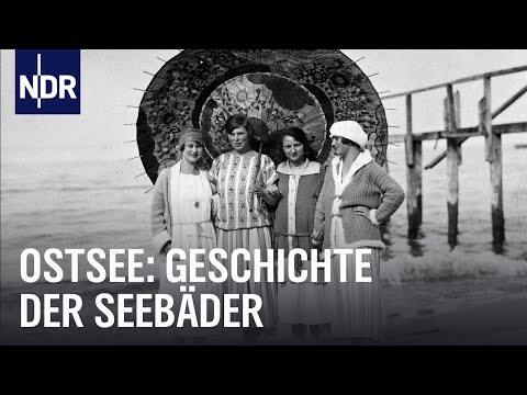 Die Geschichte der deutschen Seebäder: Ostsee | Unsere Geschichte | NDR Doku