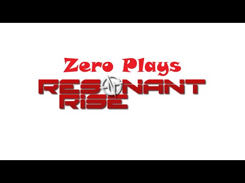 Zero Plays Resonant Rise 3 - Episode 6