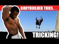 BODYBUILDER TRIES TRICKING!!
