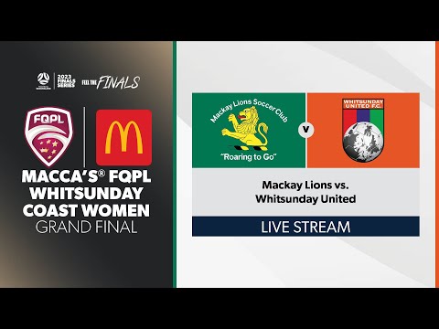Macca's® FQPL Whitsunday Coast Women Grand Final - Mackay Lions vs. Whitsunday United