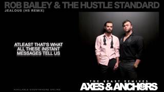 Rob Bailey & The Hustle Standard :: JEALOUS (HS Remix) :: LYRICS