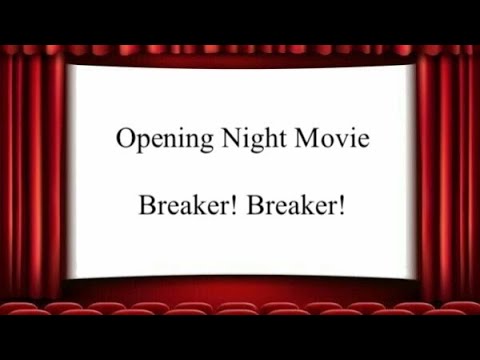Opening Night Movie - Breaker! Breaker!