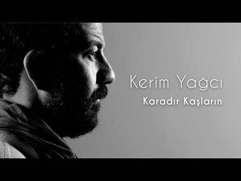 Kerim Yağcı - Karadır Kaşların