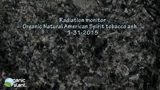 Radiation monitor Organic tobacco ash 1-31-2015 | Organic Slant