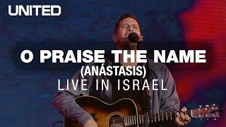 O Praise The Name (Anástasis) LIVE in Israel - Hillsong UNITED
