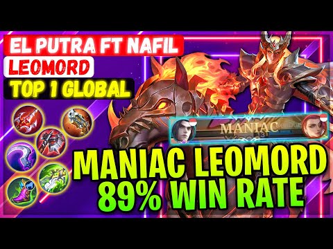 MANIAC!! 88% Win Rate Leomord [ Top 1 Global Leomord ] EL Putra ft Nafil - Mobile Legends Gameplay
