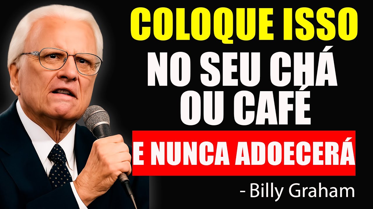 5 INGREDIENTES BÍBLICOS NO CHÁ OU CAFÉ POR 7 DIAS… SUA SAÚDE VAI MUDAR – BILLY GRAHAM