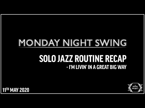 Monday Night Swing - Solo Jazz Routine Recap, I’m Livin’ In A Great Big Way - 11May20